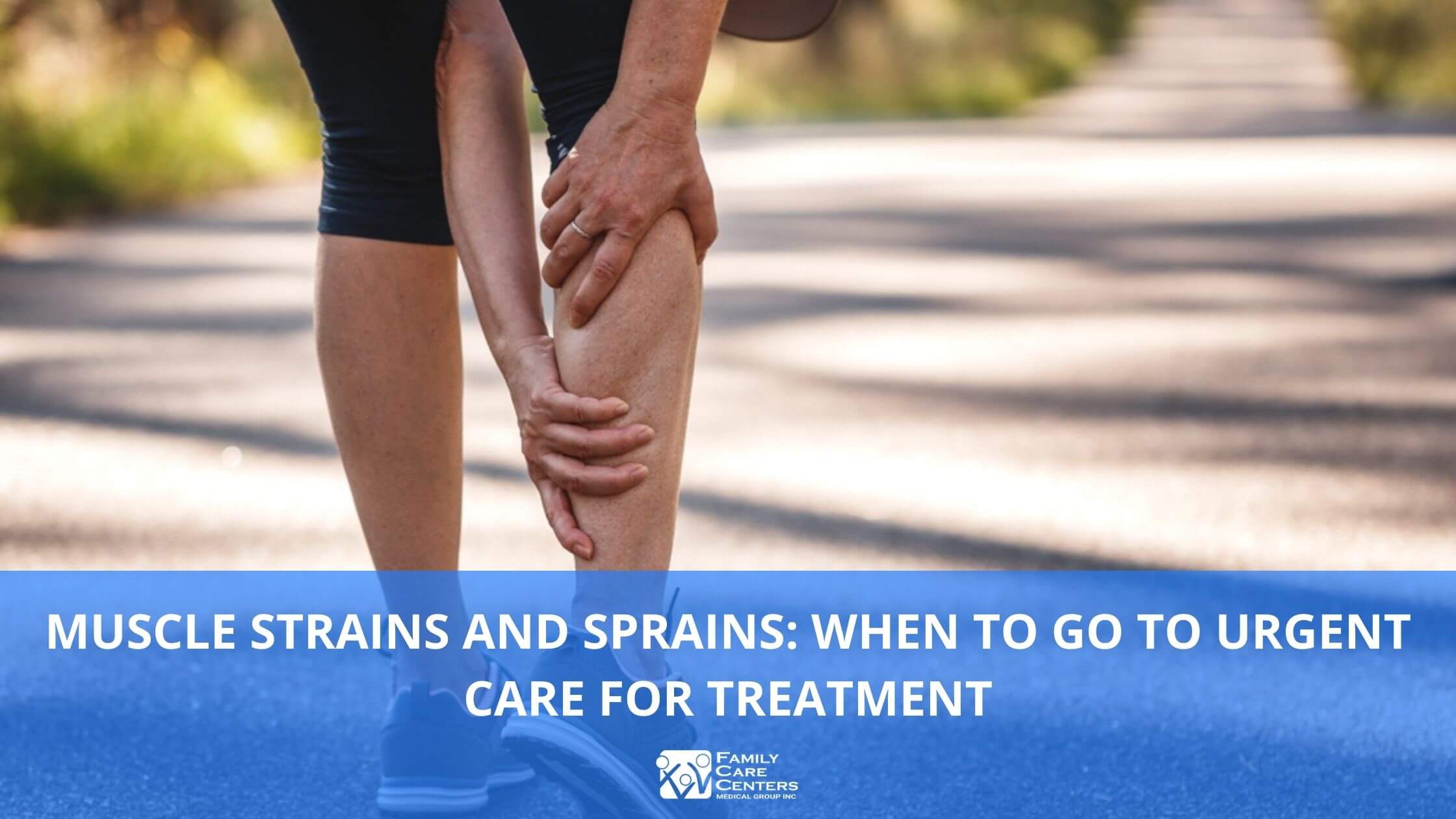 Muscle Strains and Sprains: When to Go to Urgent Care for Treatment