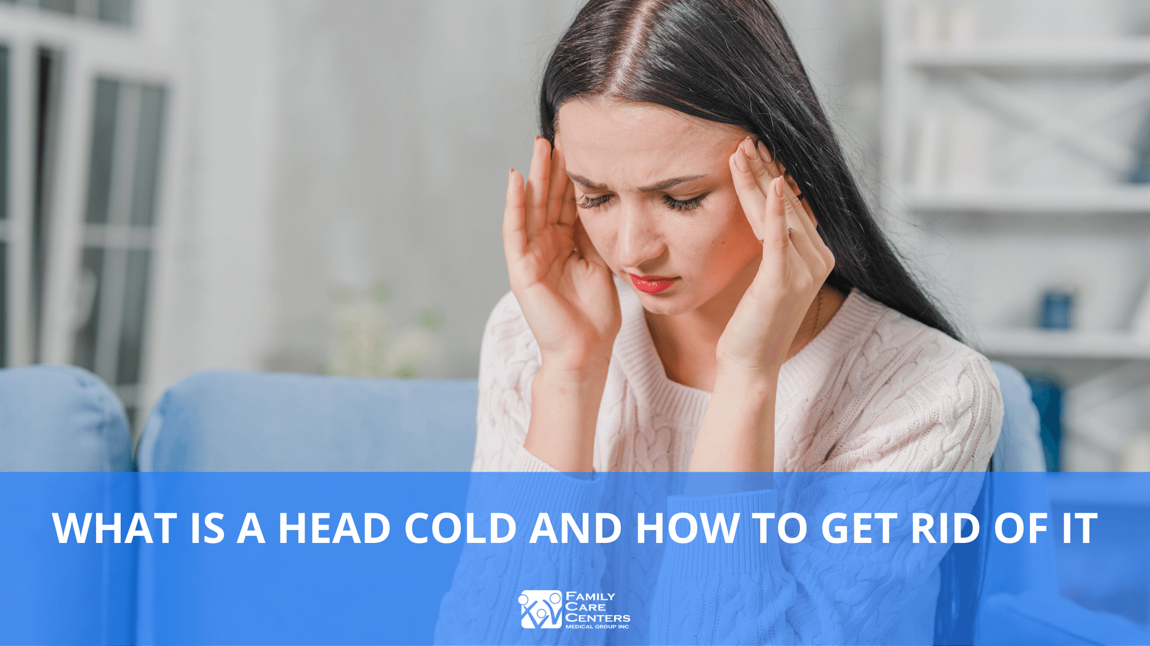 What Is a Head Cold and How to Get Rid of It