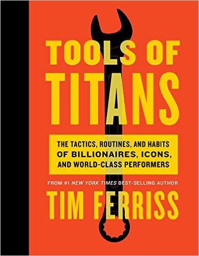 Tim Ferriss: Tools of Titans