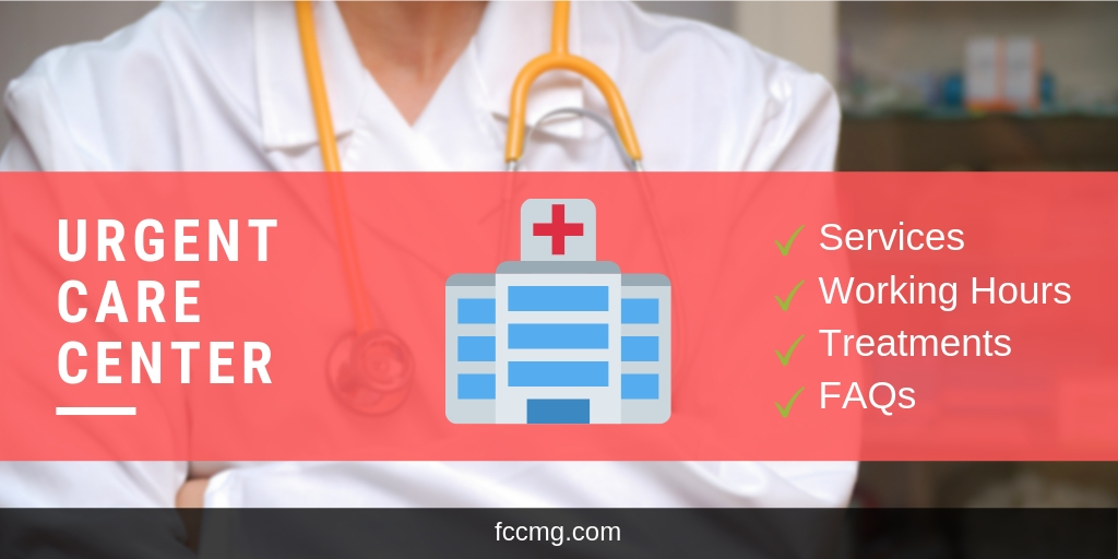 Urgent Care Center: Services, Working Hours, Treatments, and FAQs
